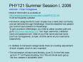 PHY121 Summer Session I, 2006 PowerPoint PPT Presentation