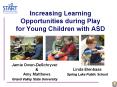 Increasing Learning Opportunities during Play for Young Children with ASD PowerPoint PPT Presentation