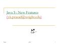 Java 5 : New Features (t.k.prasad@wright.edu) PowerPoint PPT Presentation