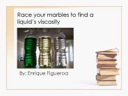 Race your marbles to find a liquid