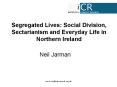 Segregated Lives: Social Division, Sectarianism and Everyday Life in Northern Ireland PowerPoint PPT Presentation