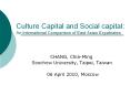 Culture Capital and Social capital:     An International Comparison of East Asian Expatriates PowerPoint PPT Presentation