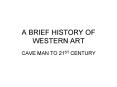 A BRIEF HISTORY OF WESTERN ART PowerPoint PPT Presentation
