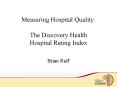 Measuring Hospital Quality:  The Discovery Health Hospital Rating Index PowerPoint PPT Presentation