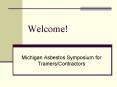Michigan Asbestos Symposium for Trainers/Contractors PowerPoint PPT Presentation