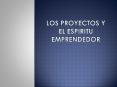 LOS PROYECTOS Y EL ESPIRITU EMPRENDEDOR PowerPoint PPT Presentation
