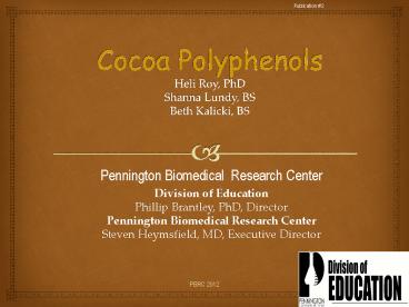 Cocoa Polyphenols Heli Roy, PhD   Shanna Lundy, BS Beth Kalicki, BS