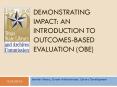 DEMONSTRATING IMPACT: AN INTRODUCTION TO OUTCOMES-BASED EVALUATION (OBE) PowerPoint PPT Presentation