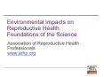 Environmental Impacts on Reproductive Health: Foundations of the Science PowerPoint PPT Presentation