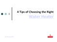 4 Tips of Choosing the Right Water Heater PowerPoint PPT Presentation