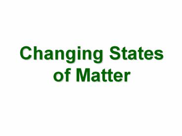 Changing States of Matter