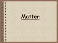 Matter PowerPoint PPT Presentation