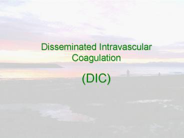 Disseminated Intravascular Coagulation