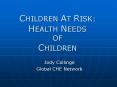 CHILDREN AT RISK: HEALTH NEEDS OF CHILDREN PowerPoint PPT Presentation