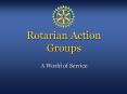Rotarian Action Groups PowerPoint PPT Presentation