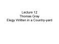 Lecture 12   Thomas Gray Elegy Written in a Country-yard PowerPoint PPT Presentation