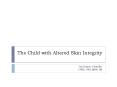 The Child with Altered Skin Integrity PowerPoint PPT Presentation