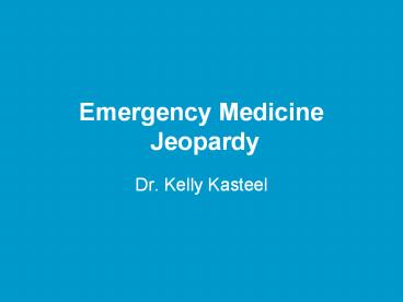 Emergency Medicine Jeopardy
