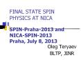 FINAL STATE SPIN PHYSICS AT NICA  SPIN-Praha-2013 and NICA-SPIN-2013 Praha, July 8, 2013 PowerPoint PPT Presentation