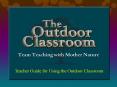 Teacher Guide for Using the Outdoor Classroom PowerPoint PPT Presentation