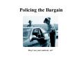 Policing the Bargain PowerPoint PPT Presentation