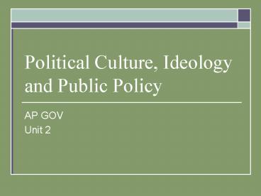 Political Culture, Ideology and Public Policy