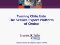 Turning Chile Into The Service Export Platform of Choice PowerPoint PPT Presentation