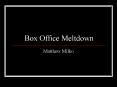 Box Office Meltdown PowerPoint PPT Presentation