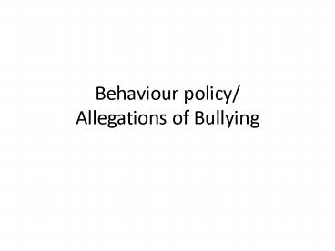 Behaviour policy/ Allegations of Bullying