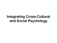 Integrating Cross-Cultural and Social Psychology