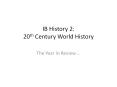 IB History 2: 20th Century World History PowerPoint PPT Presentation