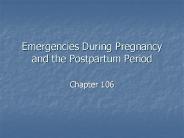 Emergencies During Pregnancy and the Postpartum Period