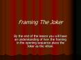Framing The Joker PowerPoint PPT Presentation