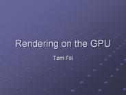 Rendering on the GPU