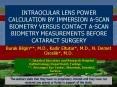 INTRAOCULAR LENS POWER CALCULATION BY IMMERSION A-SCAN BIOMETRY VERSUS CONTACT A-SCAN BIOMETRY MEASUREMENTS BEFORE CATARACT SURGERY PowerPoint PPT Presentation