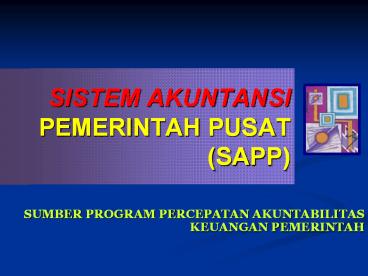 SISTEM AKUNTANSI PEMERINTAH PUSAT (SAPP)