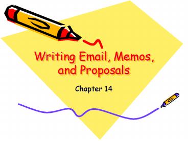 Writing Email, Memos, and Proposals