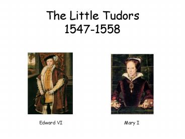 The Little Tudors 1547-1558