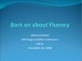 Bark on about Fluency PowerPoint PPT Presentation