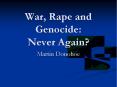 War, Rape and Genocide: Never Again? PowerPoint PPT Presentation