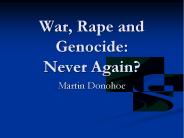 War, Rape and Genocide: Never Again?