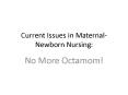 Current Issues in Maternal-Newborn Nursing: PowerPoint PPT Presentation