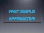 PAST SIMPLE AFFIRMATIVE