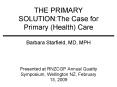 THE PRIMARY SOLUTION:The Case for Primary (Health) Care PowerPoint PPT Presentation