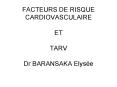 FACTEURS DE RISQUE CARDIOVASCULAIRE  ET TARV Dr BARANSAKA Elys PowerPoint PPT Presentation