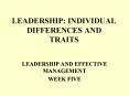 LEADERSHIP: INDIVIDUAL DIFFERENCES AND TRAITS PowerPoint PPT Presentation