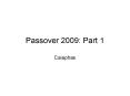 Passover 2009: Part 1 PowerPoint PPT Presentation