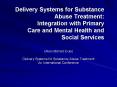 Delivery Systems for Substance Abuse Treatment: Integration with Primary Care and Mental Health and Social Services PowerPoint PPT Presentation