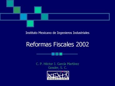 Instituto Mexicano de Ingenieros Industriales Reformas Fiscales 2002