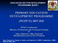 PRIMARY EDUCATION DEVELOPMENT PROGRAMME (PEDP II) 2007-2011 PowerPoint PPT Presentation